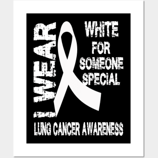 I Wear White for Someone Special Lung Cancer Awareness Posters and Art